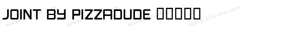 JOINT BY PIZZADUDE字体转换